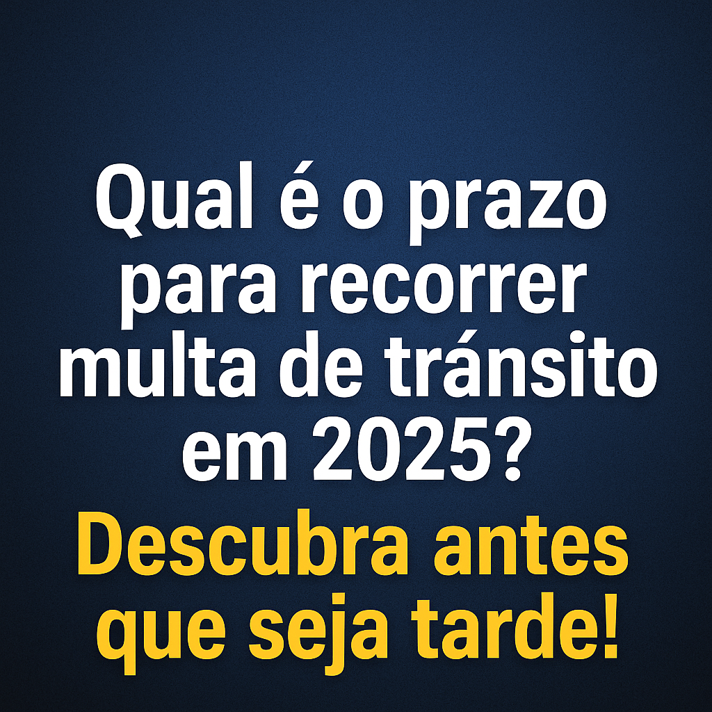 qual é o prazo para recorrer multa de trânsito em 2025