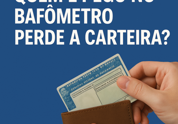 Quem é pego no bafômetro realmente perde a carteira de motorista?